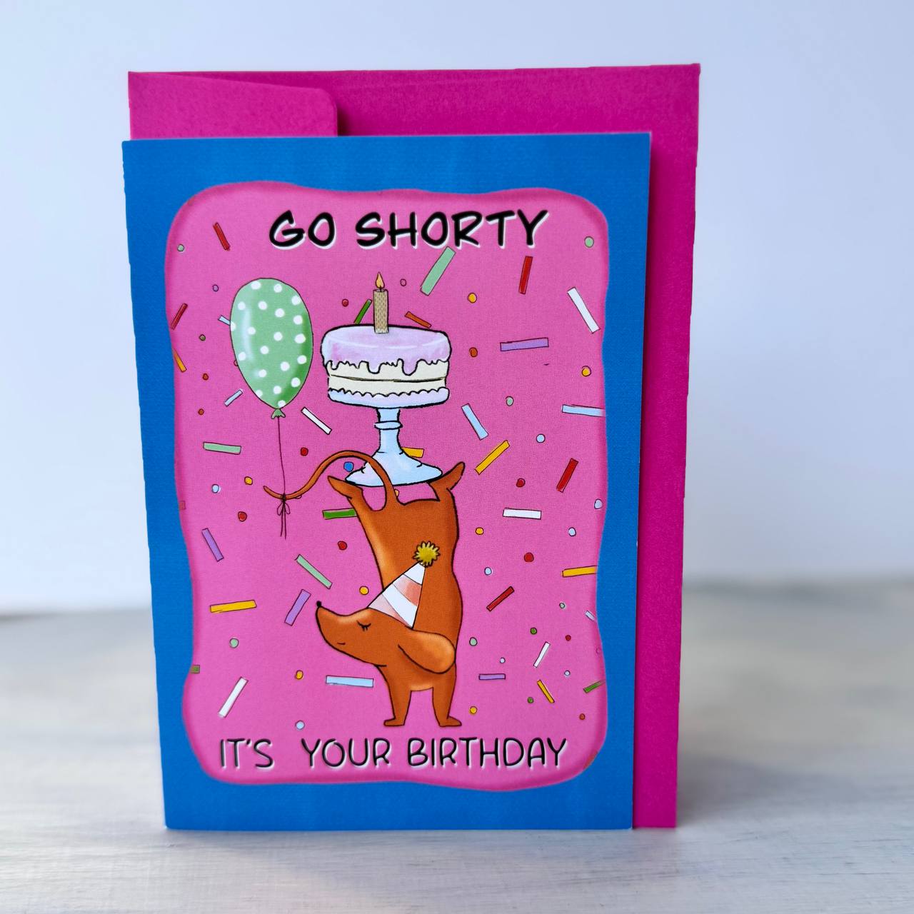 Birthday Card - Go Shorty, It's your Birthday Pup